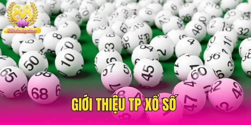 Giới thiệu TP xổ số